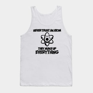 Never Trust An Atom Tank Top